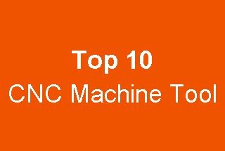 cnc tools world|Top 10 CNC Machine Manufacturers (Source: CCID Consulting).